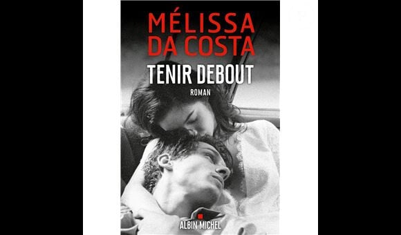 "Tenir debout", un livre de Mélissa Da Costa aux éditions Albin Michel