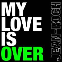 Regardez Jean-Roch dans son tout nouveau clip : "My love is over" ! (Réactualisé)