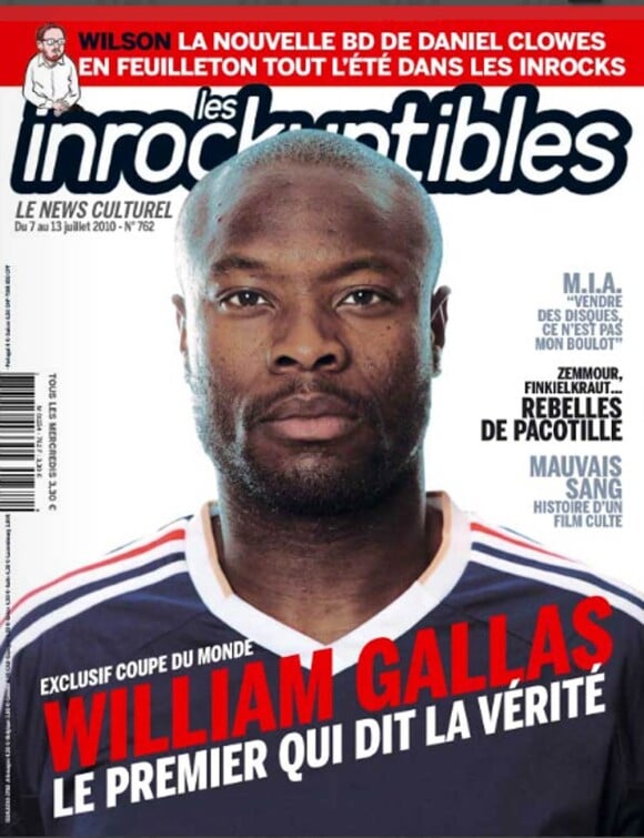 Juillet 2010 : William Gallas sort de son silence dans Les Inrockuptibles après le fiasco français en Coupe du monde...