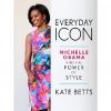 Michelle Obama and the power of style de Kate Betts 