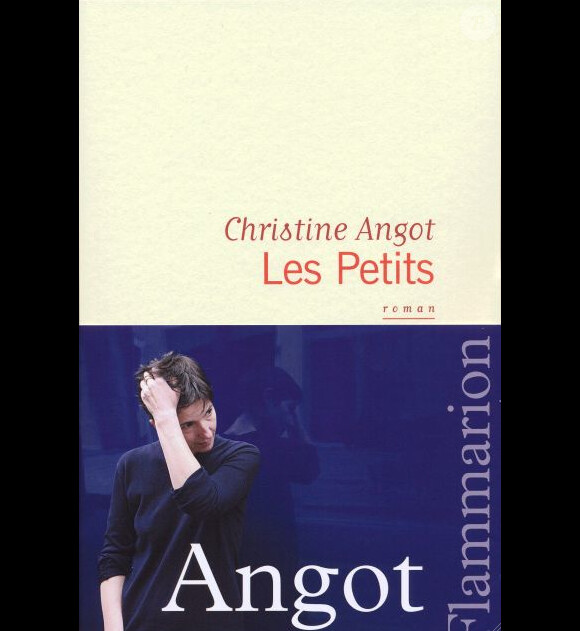 Christine Angot - Les Petits - Flammarion, janvier 2011