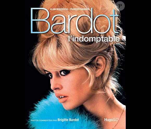 Bardot l'indomptable, d'Alain Wodrescka et François Bagnaud