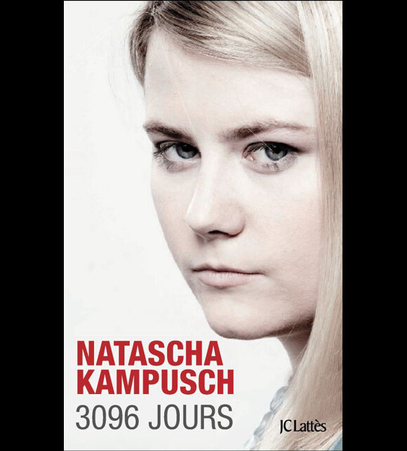 Natascha Kampusch - 3096 jours - aux éditions JC Lattès, octobre 2010.