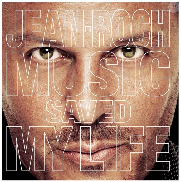 Music Saved My Life, le nouvel opus de Jean-Roch sera dans les bacs le 9 avril et en téléchargement le 5 mars 2012