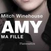 Amy, ma fille de Mitch Winehouse, Flammarion, en librairie le 4 juillet 2012.