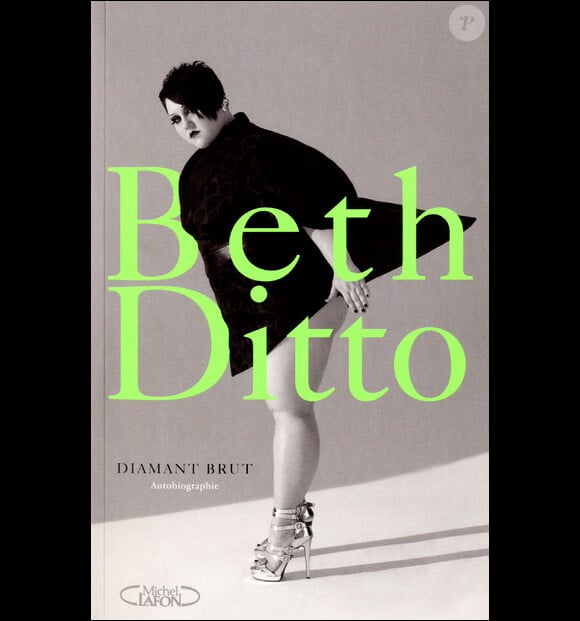 Diamant Brut de Beth Ditto, le 4 octobre 2012 aux éditions Michel Lafon, 18,95 euros.