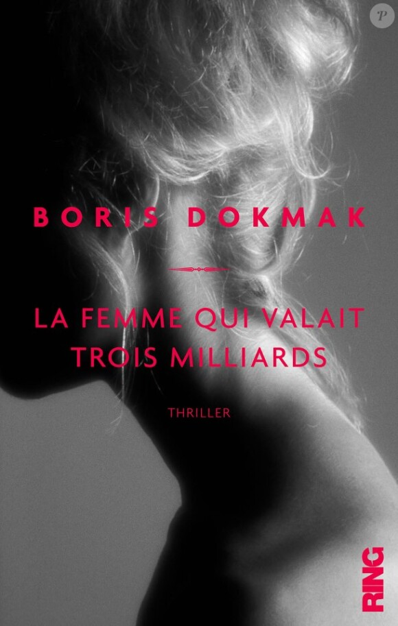 Livre "La femme qui valait trois milliards" de Boris Dokmak. Editions Ring.