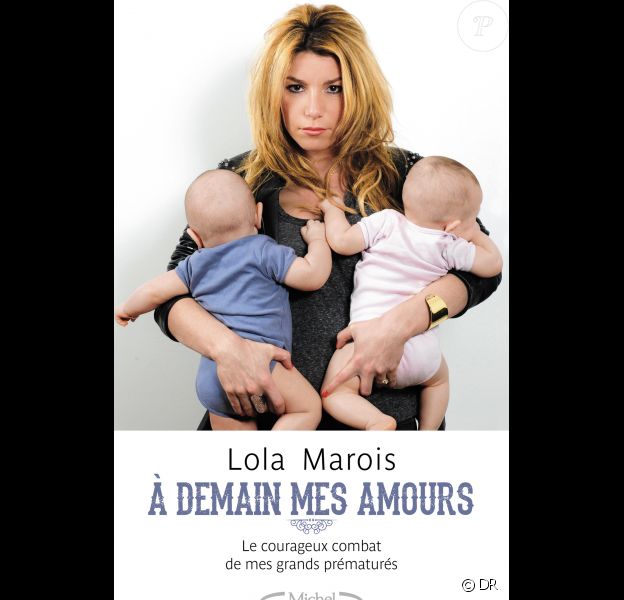 Lola Marois - A demain mes amours, Le courageux combat de mes grands prématurés (Michel Lafon)