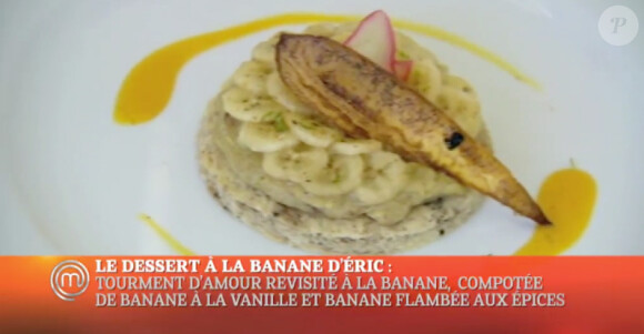 Le dessert d'Eric à base de bananes (épisode 5 de MasterChef saison 4 - diffusé le vendredi 25 octobre 2013 sur TF1).