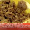 Le dessert de Diane à base de bananes (épisode 5 de MasterChef saison 4 - diffusé le vendredi 25 octobre 2013 sur TF1).