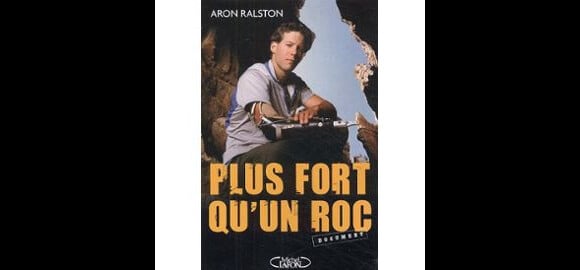 Le livre d'Aron Ralston, Plus fort qu'un roc, qui a inspiré le film 127 Heures