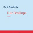 Fuir Pénélope, roman de Denis Podalydès - février 2014