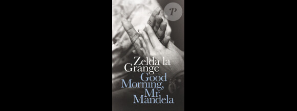 "Good Morning, Mister Mandela" de Zelda la Grange - 2014
