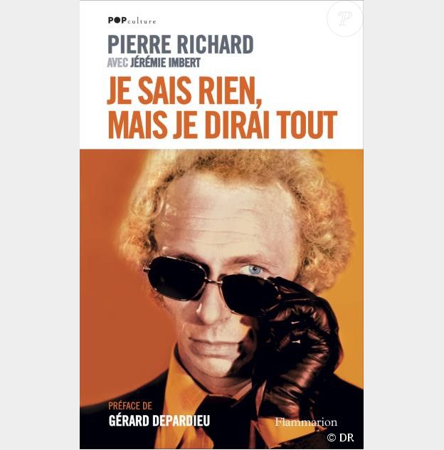 Le livre Je sais rien, mais je dirai tout de Pierre Richard (éditions Flammarion)