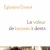 Le voleur de brosses à dents - Eglantine Eméyé (éditions Robert Laffont)