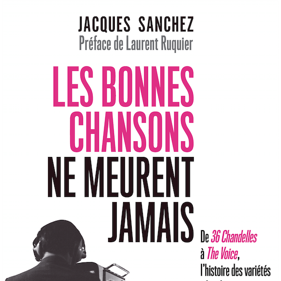 "Les bonnes chansons ne meurent jamais", de Jacques Sanchez. Novembre 2015.