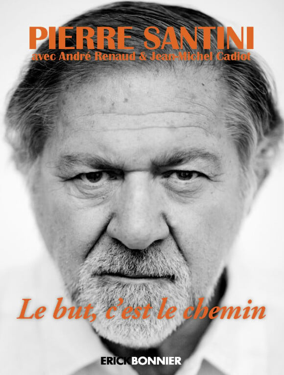Le livre de Pierre Santini, Le But, c'est le chemin, aux édition Erick Bonnier
