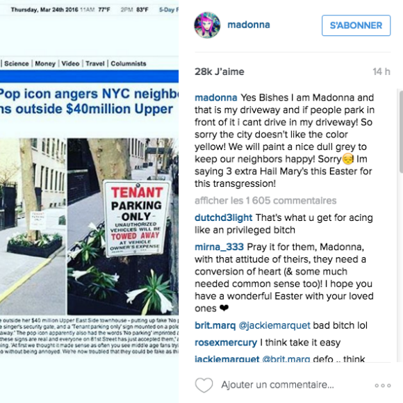 Critiquée pour avoir installé des faux panneaux d'interdiction de stationner devant son domicile new-yorkais, Madonna répond avec humeur à ses détracteurs sur sa page Instagram, le 24 mars 2016.