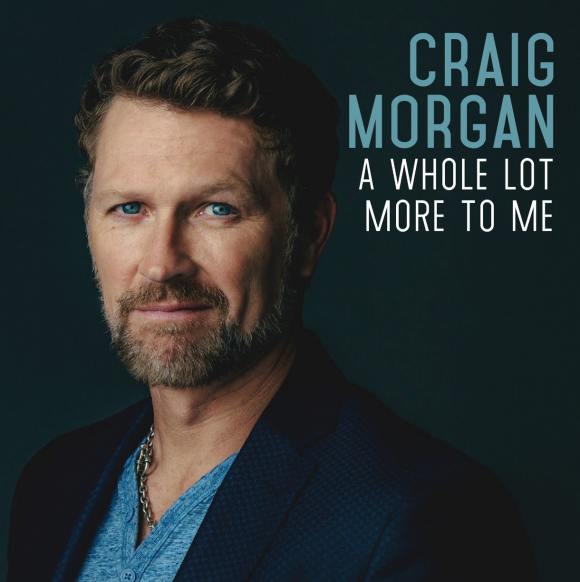 Craig Morgan - A Whole Lot More to Me - Album publié en avril 2016.
