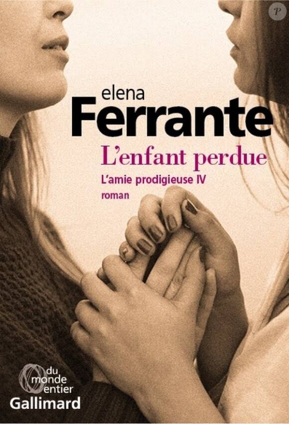 Elena Ferrante - L'enfant perdue, tome 4 de la saga L'amie prodigieuse (Gallimard)