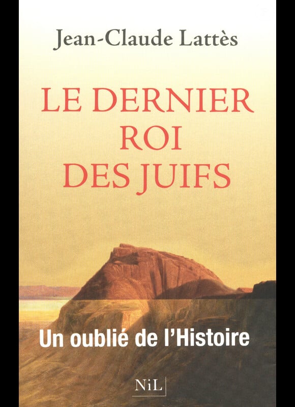 Jean-Claude Lattès - Le Dernier roi des Juifs - NiL Editions, 2012