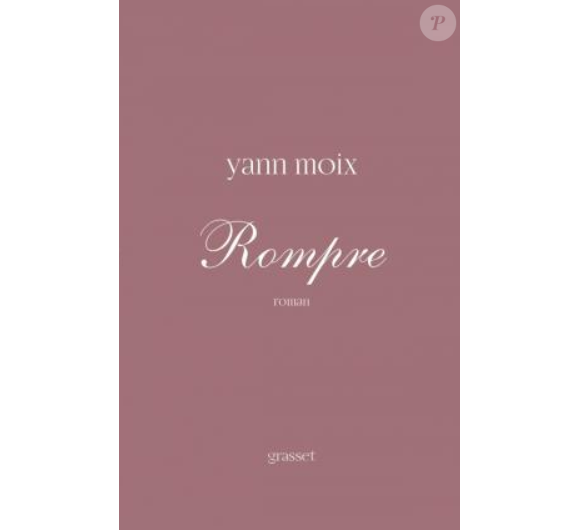 Rompre, le nouveau roman de Yann Moix
