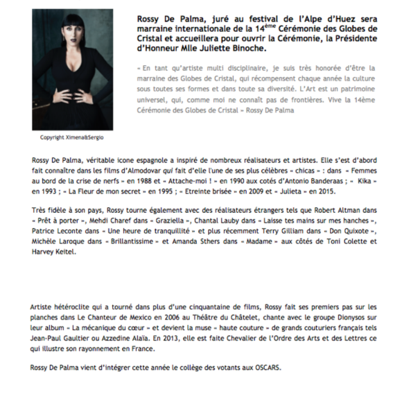 Les Globes de Cristal ont annoncé le 8 janvier 2019 que Rossy de Palma, jurée au Festival de l'Alpe d'Huez, sera marraine internationale de la 14e cérémonie des Globes de Cristal le 4 février.