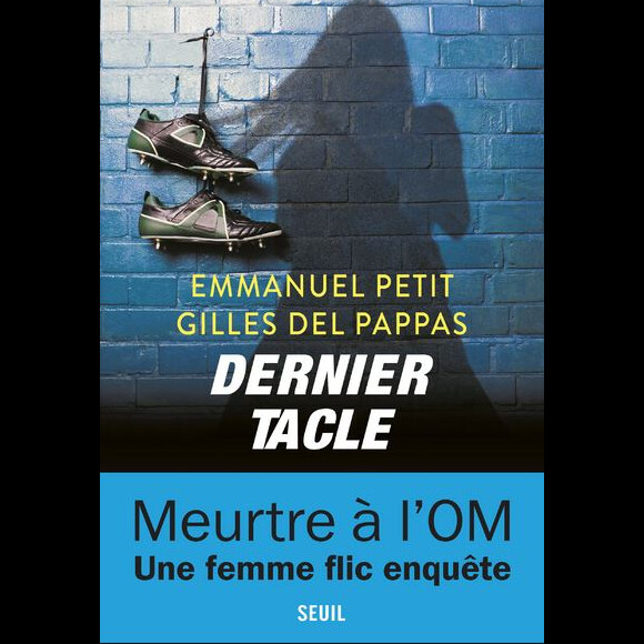 Couverture du polar "Dernier tacle" d'Emmanuel Petit et Gilles Del Pappas, éditions du Seuil.