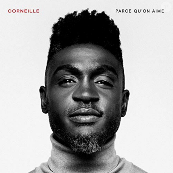 Corneille - Parce qu'on aime - album paru le 15 février 2019.