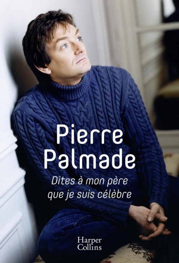 Pierre Palmade, Dites à mon père que je suis célèbre, éditions HarperCollins