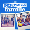 Mon incroyable famille - nouvelle émission de M6.