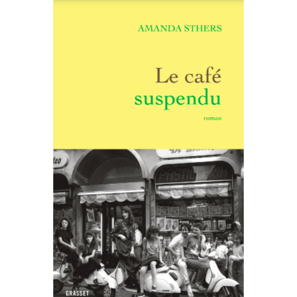 Couverture du livre d'Amanda Sthers, Le Café Suspendu, publié aux éditions Grasset