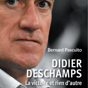 Didier Deschamps, La victoire et rien d'autre (Éditions du Rocher)