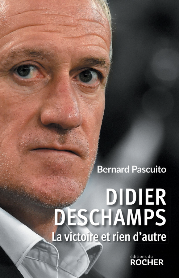 Didier Deschamps, La victoire et rien d'autre (Éditions du Rocher)
