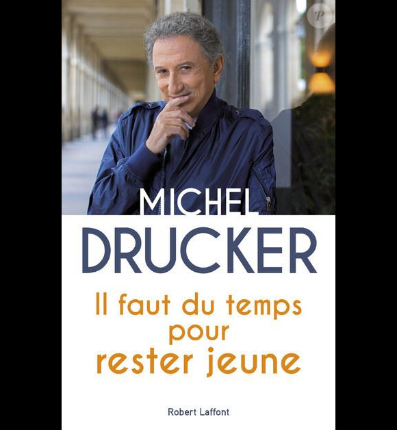 Michel Drucker - Il faut du temps pour rester jeune (éd. Robert Laffont)