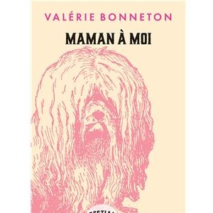 "Maman à moi", Valérie Bonneton.