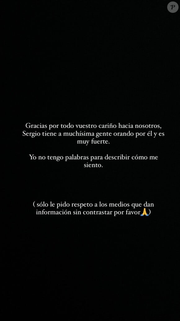 "Sergio a beaucoup de personnes qui prient pour lui et il est très fort. Je n'ai pas de mots pour décrire ce que je ressens", ajoute-t-elle dans sa story