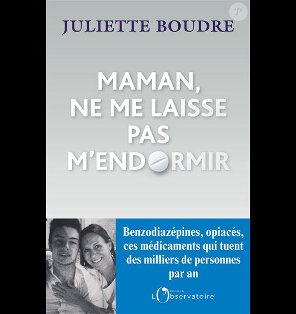 "Maman, ne me laisse pas m'endormir. Benzodiazépines, ces anxiolytiques qui tuent", Juliette Boudre, "Editions de l'Observatoire".