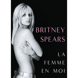 Couverture de "La femme en moi", biographie de Britney Spears parue le mardi 24 octobre 2023 aux éditions JCLattes