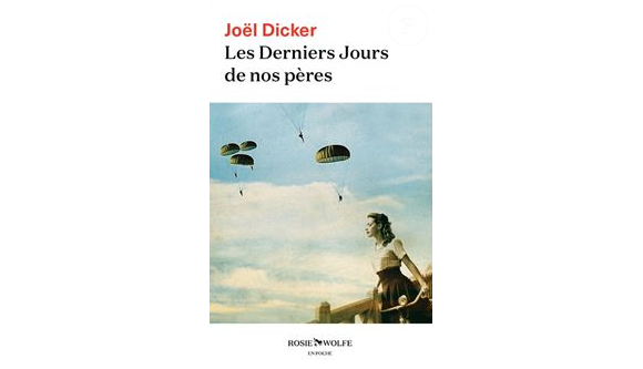 Couverture du livre "Les Derniers jours de nos pères" de Joël Dicker publié aux éditions Rosie & Wolfe