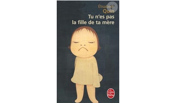 Un sujet qu'elle a évoqué dans son livre "Tu n'es pas la fille de ta mère"
Couverture du livre d'Elisabeth Quin