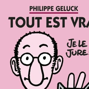 Le livre "Tout est vrai" de Philippe Geluck publié aux éditions Casterman.