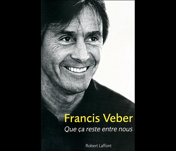 Le livre Que ça reste entre nous de Francis Veber