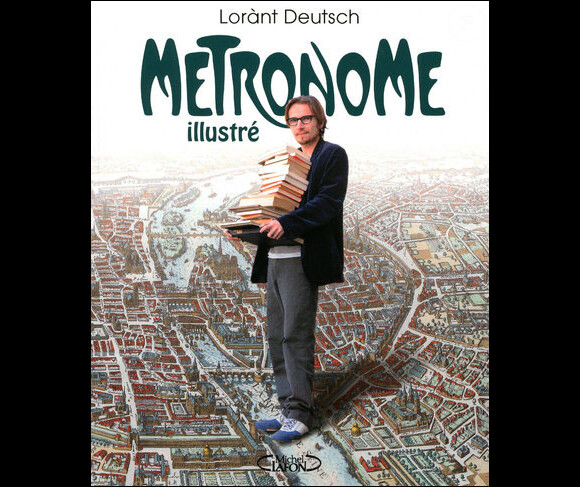 Lorànt Deutsch sortait en 2010 Le Métronome illustré.