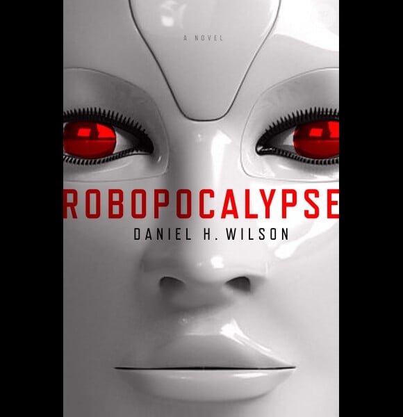 Robopocalypse, de Daniel H. Wilson.