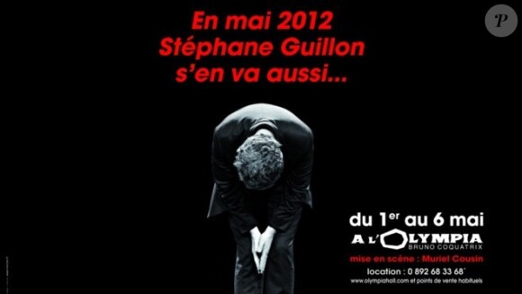 Affiche des dernières représentations du spectacle de Stéphane Guillon à l'Olympia, du 1er au 6 mai 2012.