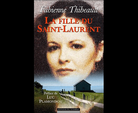 La fille du Saint-Laurent, la biographie de Fabienne Thibeault, aux Editions du Moment, 248 pages, 17,95 euros, sortie le 17 mars 2011.