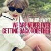 Le nouveau single de Taylor Swift, We Are Never Ever Getting Back Together, août 2012.