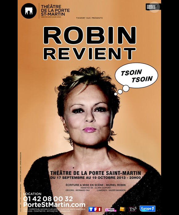 L'affiche du nouveau spectacle de Muriel Robin, Robin revient tsoin tsoin, au Théâtre de la Porte Saint-Martin entre le 17 septembre et le 19 octobre 2013 à Paris.
