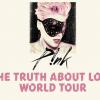 Pink est actuellement en tournée dans le monde entier avec sa série de concerts Truth about love tour, démarrée en février 2013.